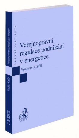 Veřejnoprávní regulace podnikání v energetice - Vratislav Košťál