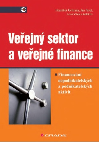 Veřejný sektor a veřejné finance - František Ochrana,Jan Pavel,Leoš Vítek,kolektiv a