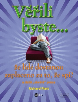 Věřili byste... že lidé dostávají zaplaceno za to, že spí? - Richard Platt