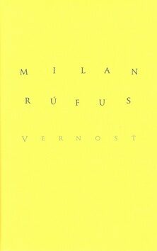 Vernosť - Milan Rúfus