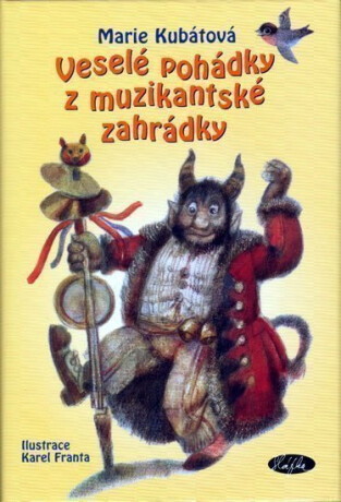 Veselé pohádky z muzikantské zahrádky - Marie Kubátová,Karel Franta