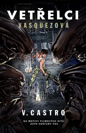 Vetřelci : Vasquezová - V. Castro
