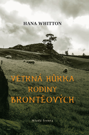 Větrná hůrka rodiny Bronteových - Hana Whitton