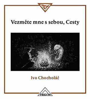 Vezměte mne s sebou, Cesty - Ivo Chocholáč,Vojtěch Jirásko