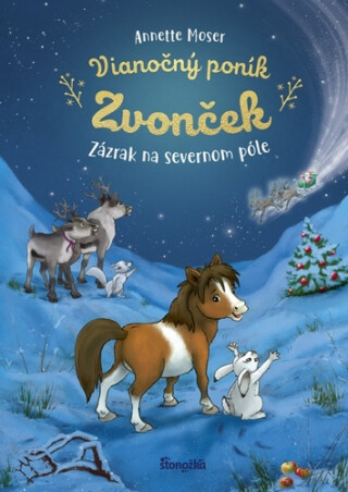 Vianočný poník Zvonček: Zázrak zo severného pólu (slovensky) - Annette Moser