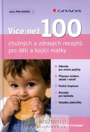 Více než 100 chutných a zdravých receptů pro děti a kojící matky - Cronjaeger Marietta