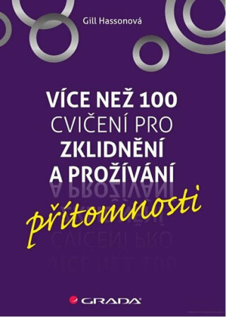 Více než 100 cvičení pro zklidnění a prožívání přítomnosti - Gill Hassonová