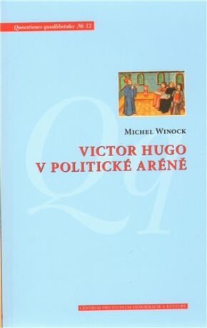 Victor Hugo v politické aréně - Michael Wincok