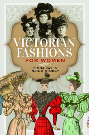Victorian Fashions for Women - Neil Storey,Fiona Kay