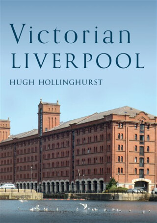 Victorian Liverpool - Hugh Hollinghurst