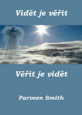 Vidět je věřit, věřit je vidět - Smith Parveen