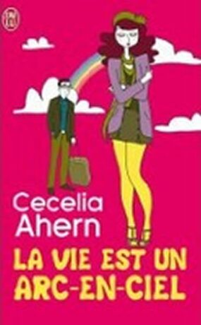 Vie est un arc-en-ciel - Cecelia Ahern