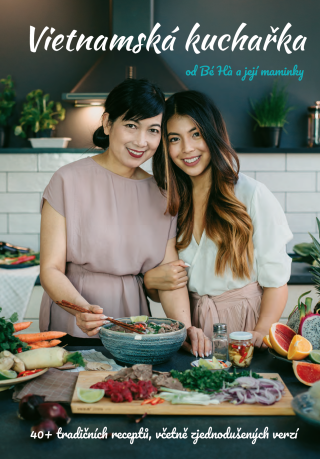 Vietnamská kuchařka od Bé Há a její maminky - Thu Ha Nguyen