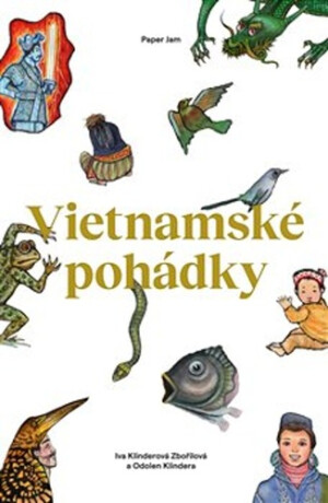 Vietnamské pohádky - Helena Wernischová,Odolen Klindera,Iva Klinderová Zbořilová