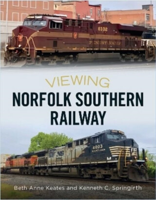 Viewing Norfolk Southern Railway - Beth Anne Keates,Kenneth C. Springirth