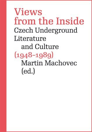 Views from the Inside - Ivan Martin Jirous,Martin Machovec