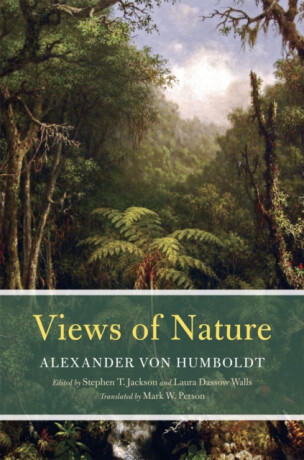 Views of Nature - Alexander Von Humboldt,Stephen T. Jackson,Mark W. Person,Laura Dassow Walls