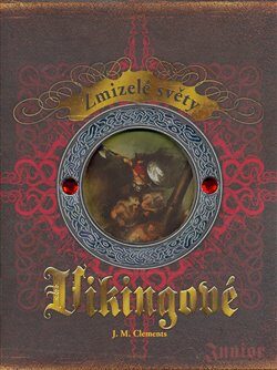 Vikingové - Zmizelé světy - J.M. Clements,Miguel Coimbra,Marc Simonetti