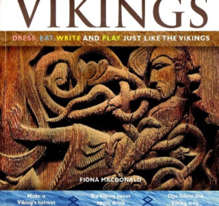 Vikings: Dress, Eat, Write, and Play Just Like the Vikings - Fiona MacDonald