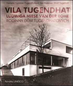 Vila Tugendhat od Ludwiga Miese van der Rohe (ČJ, AJ) - Daniela Hammer-Tugendhatová,Ivo Hammer,Wolf Tegethoff