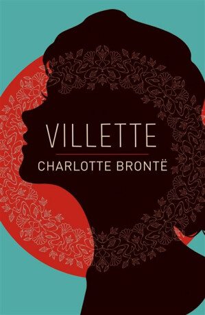 Villette - Charlotte Brontë