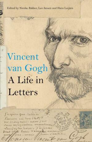 Vincent van Gogh: A Life in Letters - Nienke Bakker,Leo Jansen,Hans Luijten