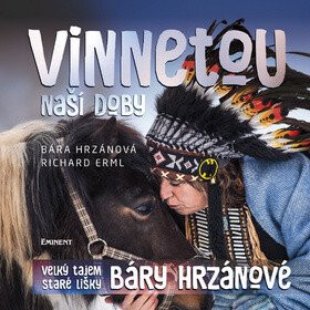 Vinnetou naší doby - Richard Erml,Barbora Hrzánová
