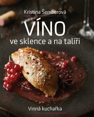 Víno ve sklence a na talíři - Kristina Šemberová