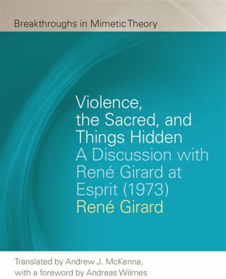 Violence, the Sacred, and Things Hidden - René Girard
