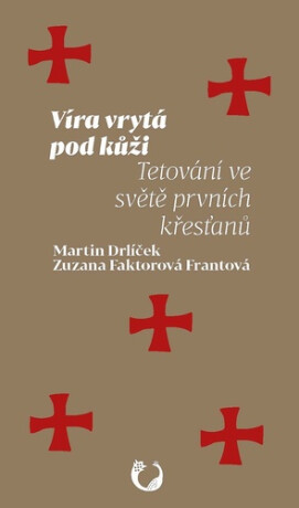 Víra vrytá pod kůži - Zuzana Faktorová Frantová