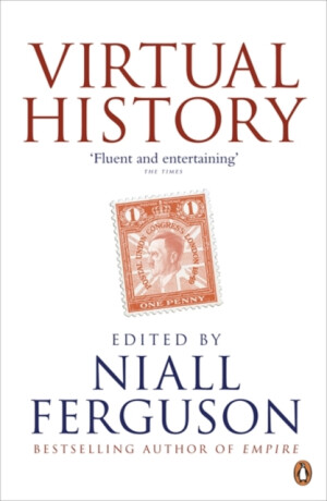 Virtual History - Niall Ferguson