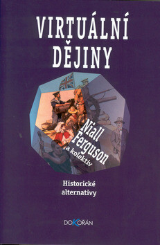 Virtuální dějiny - Niall Ferguson