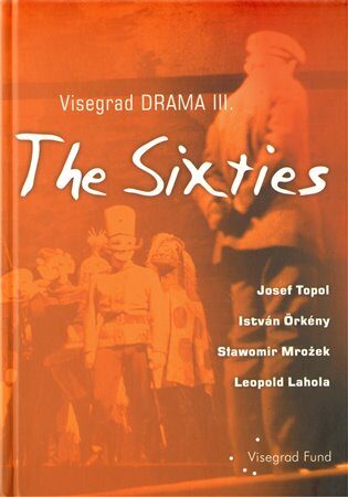Visegrad Drama III - The Sixties - Josef Topol,Slawomir Mrožek,Leopold Lahola,István Örkény