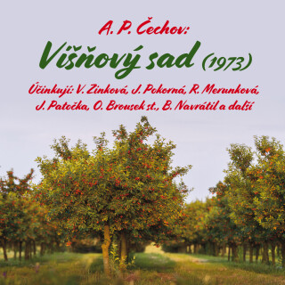 Višňový sad (1973) - Anton Pavlovič Čechov,Jaroslava Pokorná,Viola Zinková,Bořivoj Navrátil,Růžena Merunková,Josef Patočka,Luděk Kopřiva,Stanislav Neumann,Zdeněk Ornest,František Hanus