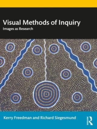 Visual Methods of Inquiry - Kerry Freedman,Richard Siegesmund
