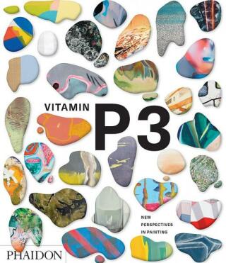 Vitamin P3: New Perspectives in Painting - Barry Schwabsky
