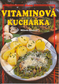 Vitaminová kuchařka - Vladimír Doležal,Miloslav Martenek,Milena Rozová