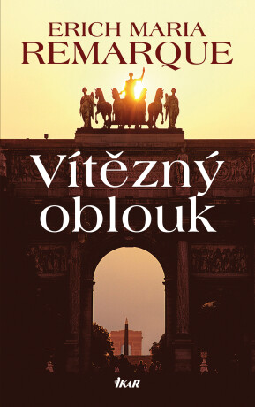 Vítězný oblouk - Erich Maria Remarque