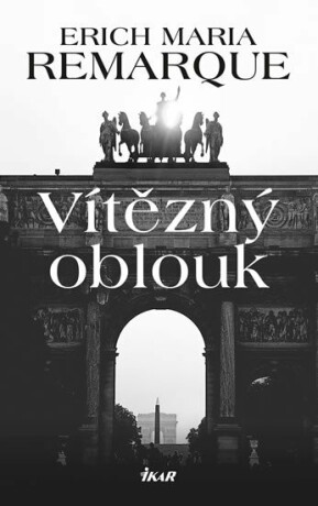 Vítězný oblouk - Erich Maria Remarque