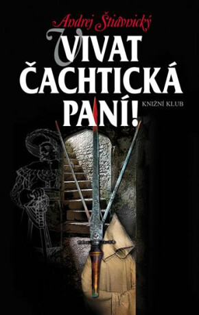 Vivat Čachtická paní! - Andrej Štiavnický
