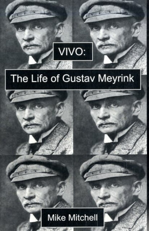 Vivo: the Life of Gustav Meyrink - Mike Mitchell