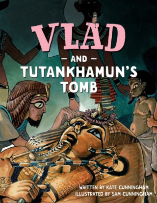 Vlad and Tutankhamun's Tomb - Kate Cunningham