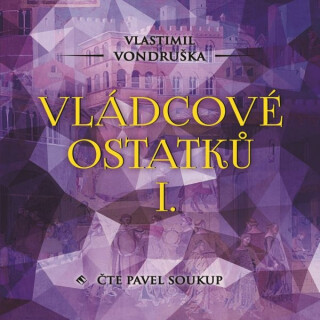 Vládcové ostatků I. - Vlastimil Vondruška
