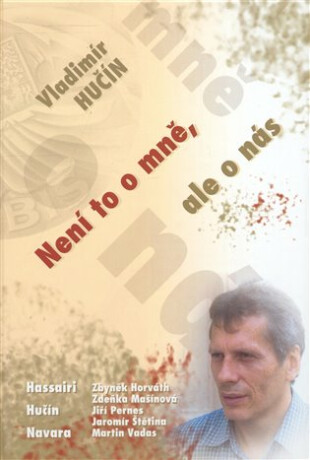 Vladimír Hučín. Není to o mně, ale o nás - Vladimír Hučín
