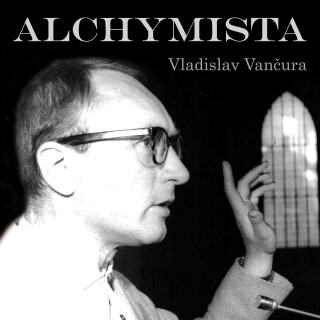 Vladislav Vančura: Alchymista - Vladislav Vančura, Jiří Adamíra, Bořivoj Navrátil, Růžena Merunková, Vítězslav Vejražka, Karolina Slunéčková, Josef Ch