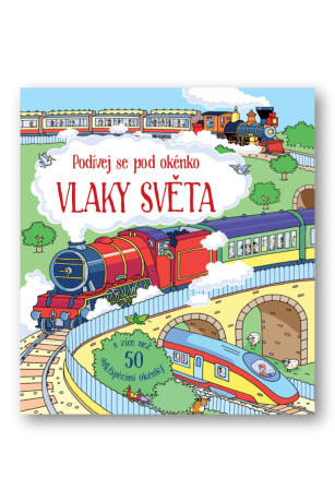 Podívej se pod obrázek - Vlaky světa  Alex Frith, ilustrace Colin King - Alex Frith,Colin King