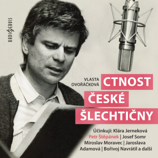 Vlasta Dvořáčková: Ctnost české šlechtičny - Petr Štěpánek, Vlasta Dvořáčková, Josef Somr, Jaroslava Adamová, Miroslav Moravec, Vilém Besser, Bořivoj