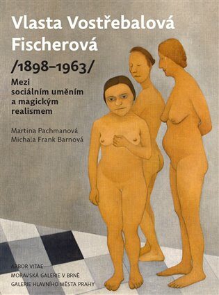 Vlasta Vostřebalová Fischerová (1898-1963) - Martina Pachmanová,Michala Frank Barnová