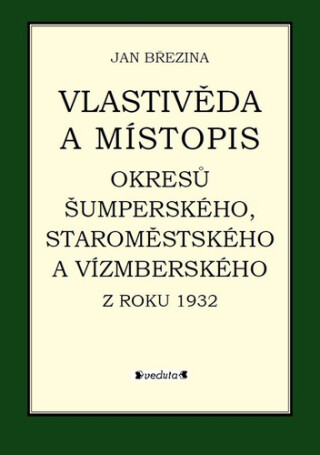 Vlastivěda a místopis okresů Šumperského, Staroměstského a Vízmberského z roku 1932 - Jan Březina