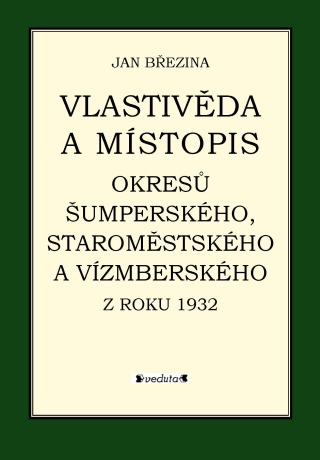 Vlastivěda a místopis okresů Šumperského, Staroměstského a Vízmberského z roku 1932 - Jan Březina